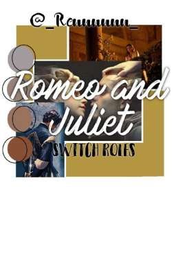 Switch Roles; Romeo and Juliet [Tsukinaga Leo X Reader] [✓]