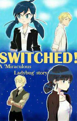 Switched: A Miraculous Ladybug Story 