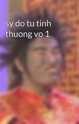 sy do tu tinh thuong vo 1