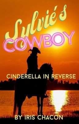 Sylvie's Cowboy: Cinderella In Reverse