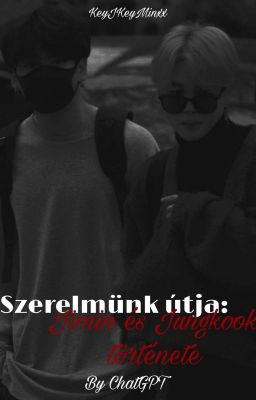 Szerelmünk útja: Jimin és Jungkook története ✔