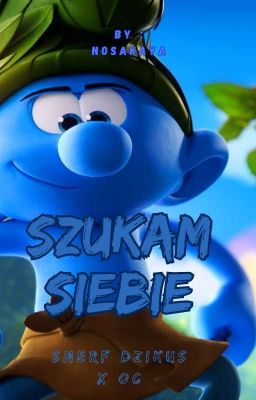 szukam siebie// Smerfy // Smerf dzikus X OC