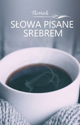 Słowa pisane srebrem - one shoty/wiersze