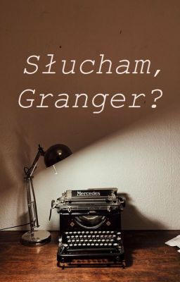 Słucham, Granger? || Dramione