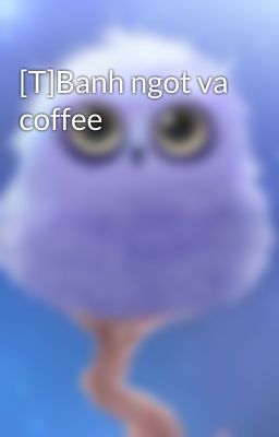 [T]Banh ngot va coffee