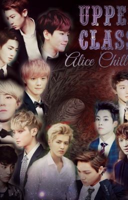 [T] Giới thượng lưu [Longfic | EXO Kristao,Chanbaek,Hunhan,Kaisoo,Sulay,Xiuchen]