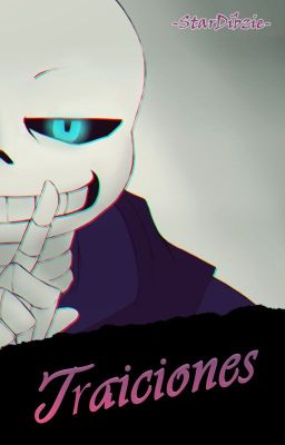 T r a i c i o n e s || Sans x Lectora || [Fanfic]