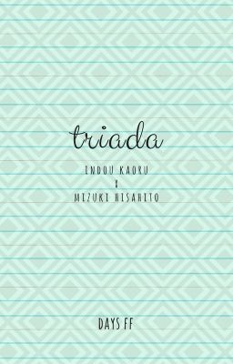 t r i a d a [ days || indou kaoru x mizuki hisahito] √