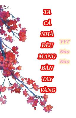 Ta cả nhà đều mang bàn tay vàng