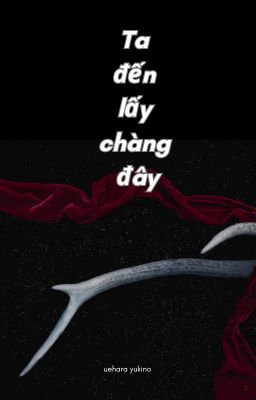 TA ĐẾN LẤY CHÀNG ĐÂY