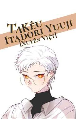 Ta Kêu Itadori Yuuji [Xuyên việt]