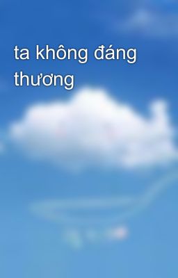 ta không đáng thương