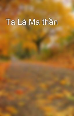 Ta Là Ma thần 