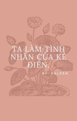 Ta Làm Tình Nhân Của Kẻ Điên [ BH ]