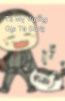 Tà Mỵ Vương Gia Tù Sủng