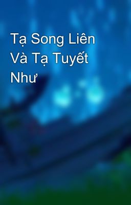 Tạ Song Liên Và Tạ Tuyết Như