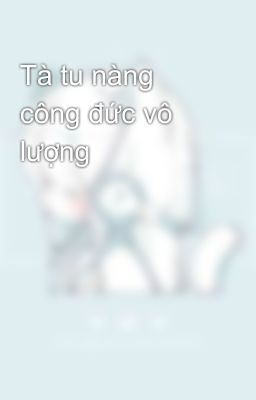 Tà tu nàng công đức vô lượng