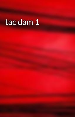 tac dam 1