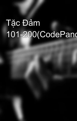 Tặc Đảm 101-200(CodePandora)