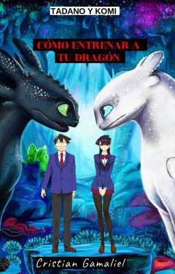 TADANO Y KOMI : 🐉🔥CÓMO ENTRENAR A TU DRAGÓN🔥🐉