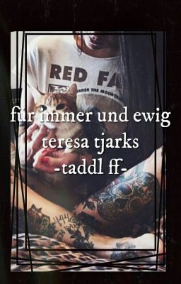 Taddl FF| Teresa Tjarks- Für Immer Und Ewig