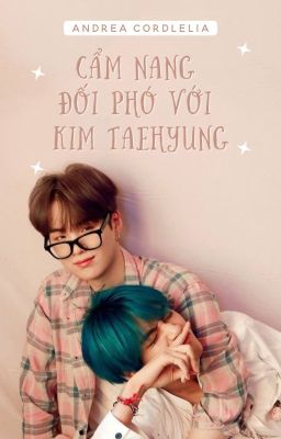 TaeGi | Hoàn | Cẩm nang đối phó với Kim Taehyung