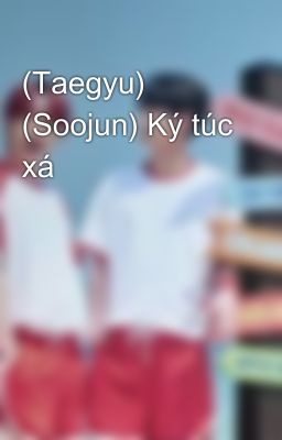 (Taegyu) (Soojun) Ký túc xá