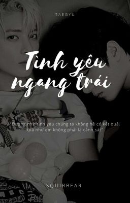 [ Taegyu ] - Tình yêu Ngang Trái