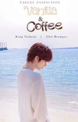 taegyu ; vanilla & coffe 