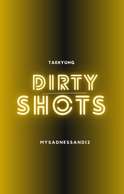 Taehyung; Dirty Shots