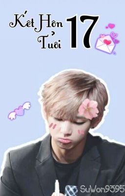 [Taehyung/Fictiongirl] Kết Hôn Tuổi 17