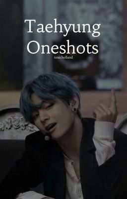  Taehyung Oneshots 