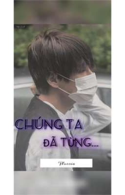 (Taehyung × Y/n) CHÚNG TA ĐÃ TỪNG!... (có h)