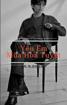 ◐ [ taehyung ] - Yêu Em Mùa Hoa Tuyết - | 16+ | ◑