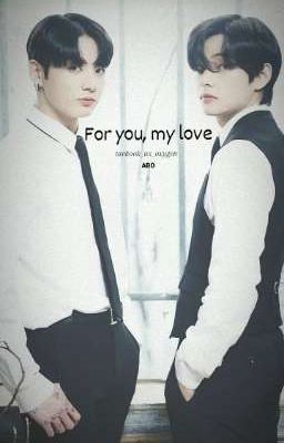 [Taekook] [ABO] For you, my love