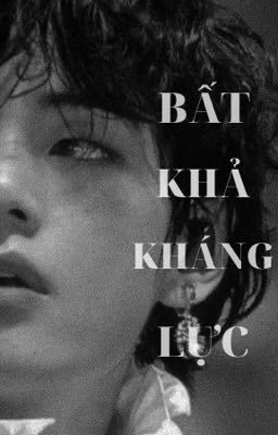 | TAEKOOK | BẤT KHẢ KHÁNG LỰC