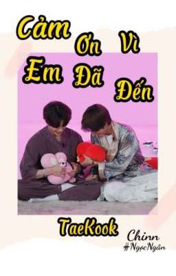 Taekook Cảm ơn vì em đã đến