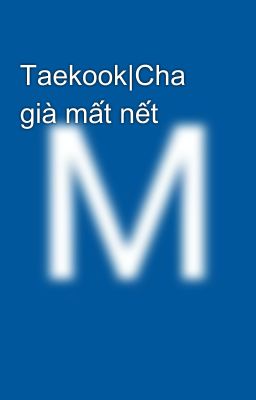 Taekook|Cha già mất nết