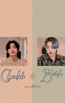 〚Taekook〛Chocolate & Matcha