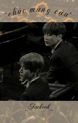 | TaeKook | Chúc Mừng Cậu.