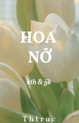 [Taekook] _Hoa nở_