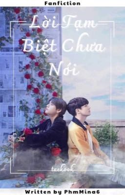 TaeKook | Lời Tạm Biệt Chưa Nói | Hoàn