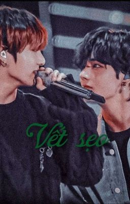 [Taekook] (Longfic) (Hoàn) Vết sẹo