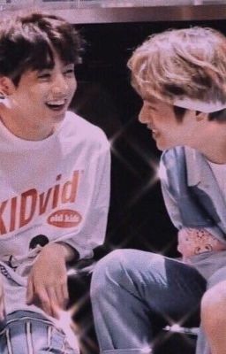 [ Taekook ] Mạnh mẽ lên vì còn tôi ở phía sau 