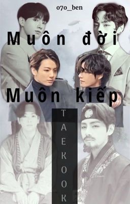 [TaeKook] MUÔN ĐỜI MUÔN KIẾP