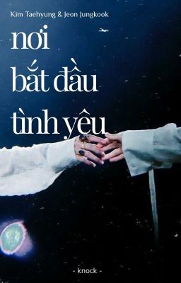 「TAEKOOK」Nơi Bắt Đầu Tình Yêu