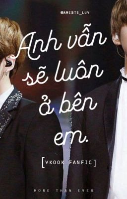 |TAEKOOK| Oneshort Anh vẫn sẽ luôn ở bên em.