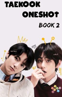 Taekook Oneshot | Book 2 | Top Tae 