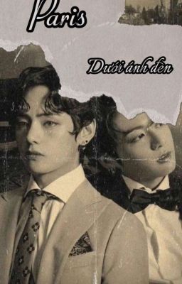 [Taekook] Paris - dưới ánh đèn 🥀🥀🥀