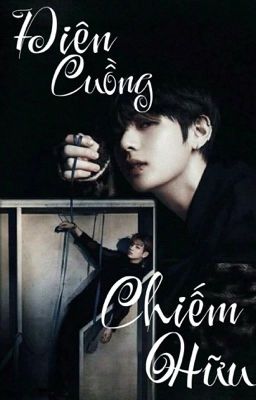 Taekook| Shortfic - Điên cuồng chiếm hữu